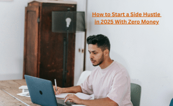 How to Start a Side Hustle in 2025 With Zero Money